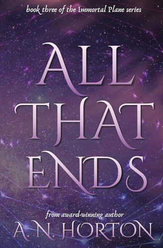 All That Ends by A N Horton