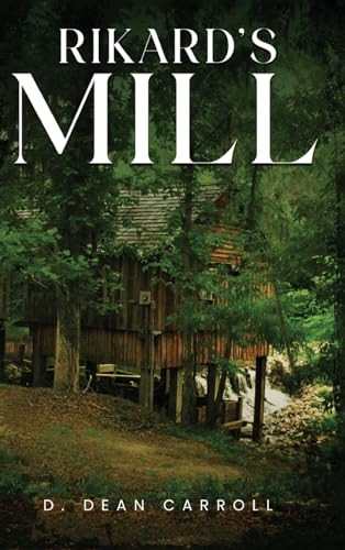 Rikard's Mill D Dean Carroll 9798330233335