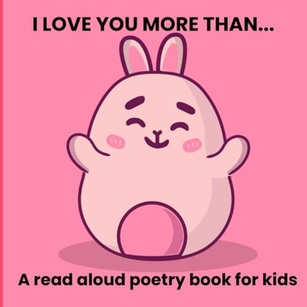 I Love You More Than...a Read Aloud Poetry Book for Kids by Rohini Hansda