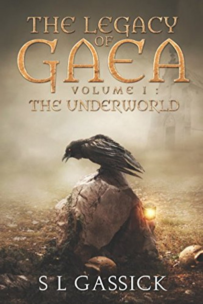 The Legacy of Gaea Volume I by S L Gassick