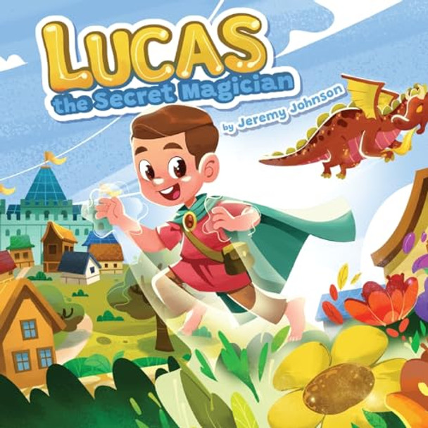 Lucas The Secret Magician by Jeremy Johnson