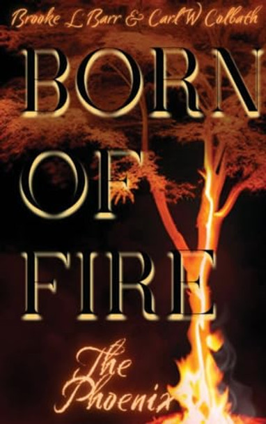 Born of Fire: The Phoenix Brooke L Barr 9798991017114