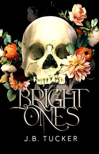 Bright Ones by J B Tucker