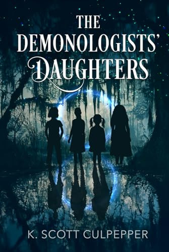 The Demonologists' Daughters K Scott Culpepper 9798991685009