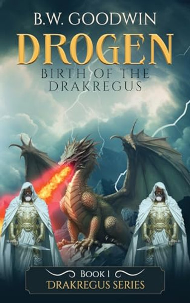Drogen: Birth of the Drakregus B W Goodwin 9798330232765