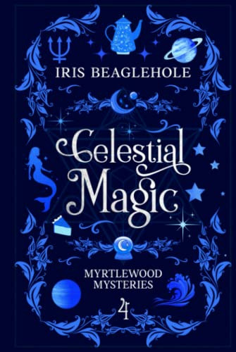 Celestial Magic: Myrtlewood Mysteries Book 4 Iris Beaglehole 9781991173515