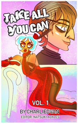 Take All You Can Vol. 1 Charlie D Van 9798348141646