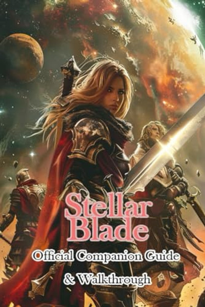 Stellar Blade Official Companion Guide & Walkthrough by Cnbd