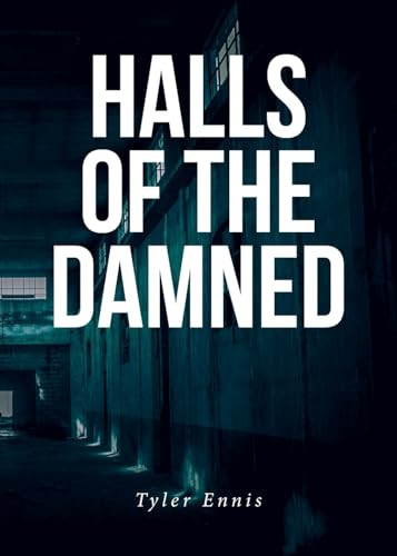 Halls of the Damned by Tyler Ennis