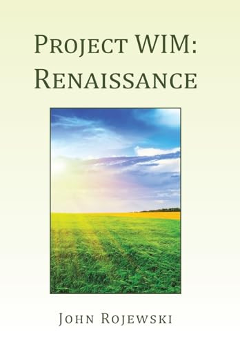 Project WIM: Renaissance John Rojewski 9798369418031
