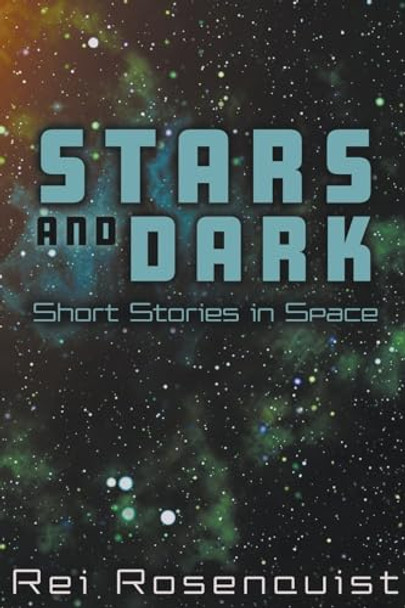 Stars and Dark by Rei Rosenquist
