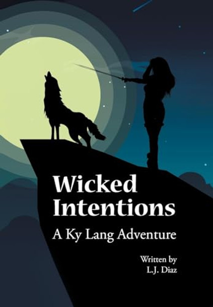 Wicked Intentions: A Ky Lang Adventure L J Diaz 9798895531709