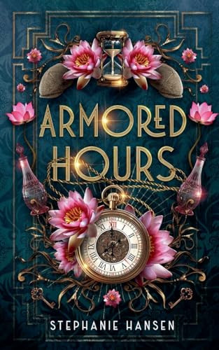 Armored Hours by Stephanie Hansen
