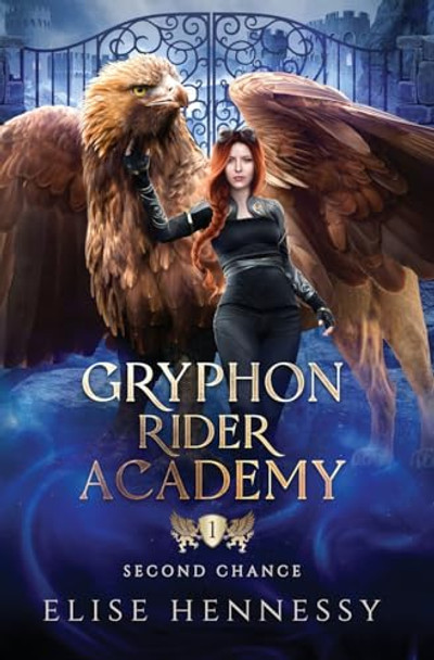 Gryphon Rider Academy 1: Second Chance (A Young Adult Fantasy) Elise Hennessy 9781954582323