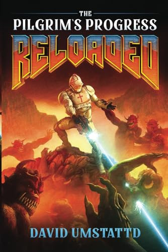The Pilgrim's Progress Reloaded by David Umstattd