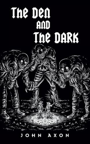 The Den and The Dark by John Axon
