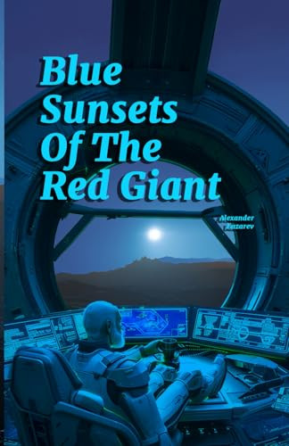 Blue Sunsets Of The Red Giant by Alexander Lazarev
