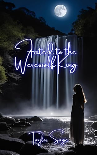 Fated to the Werewolf King by Taylor Sage