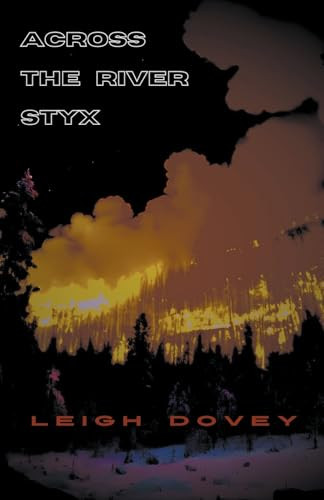 Across the River Styx by Leigh Dovey