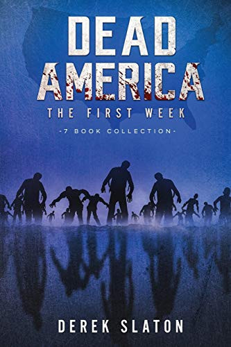 Dead America: The First Week - 7 Book Collection Derek Slaton 9781945294372
