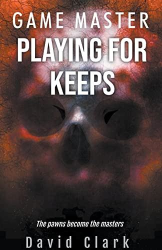 Game Master: Playing for Keeps David Clark 9798201146115