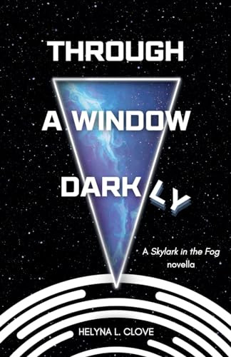 Through A Window Darkly by Helyna L Clove