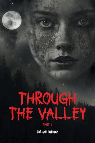 Through the Valley Part 2 by Jordan Buendia