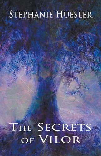 The Secrets of Vilor by Stephanie Huesler