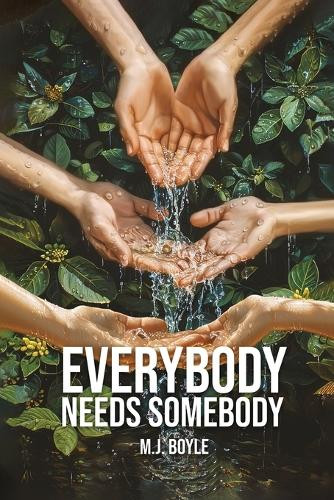 Everybody Needs Somebody by M J Boyle