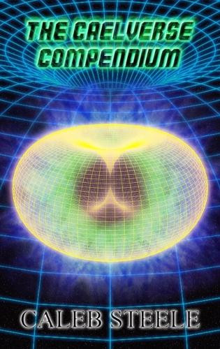 The Caelverse Compendium Caleb Steele 9780648378679
