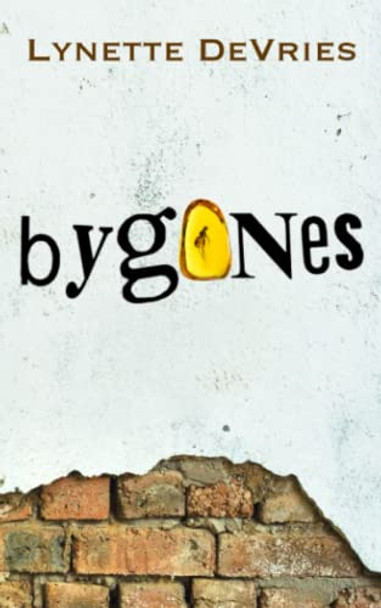 Bygones by Lynette DeVries