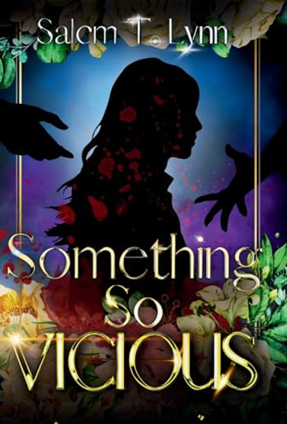 Something So Vicious by Salem T Lynn