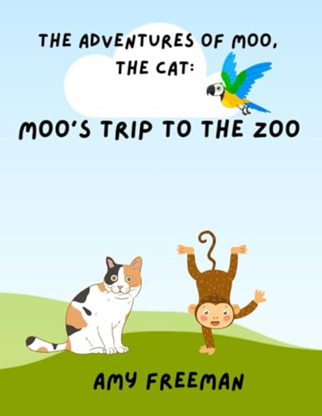 The Adventures of Moo, The Cat: Moo's Trip to the Zoo Amy Freeman 9781738058136