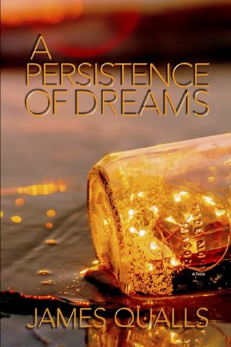 A Persistence of Dreams by James Qualls