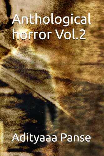 Anthological horror Vol.2 by Adityaaa Panse