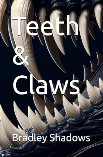 Teeth & Claws by Bradley Shadows