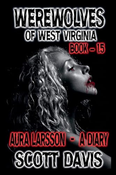 Werewolves Of West Virginia - Book 1.5 - Aura Larsson - A Diary by Scott Davis