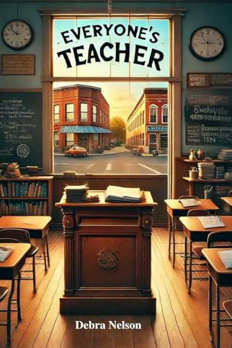 Everyone's Teacher by Debra D Nelson