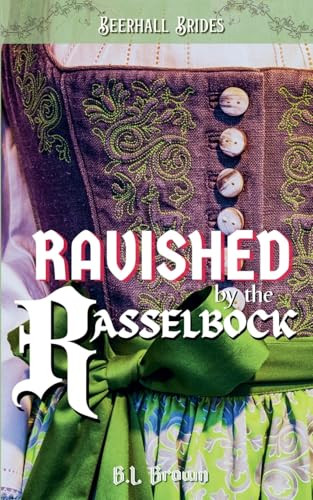 Ravished by the Rasselbock by B L Brown
