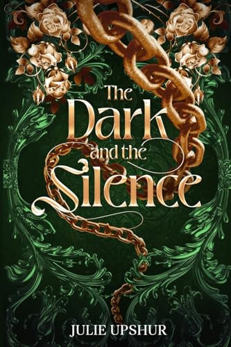The Dark and the Silence by Julie Upshur
