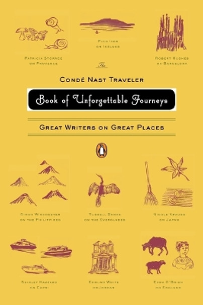 The Conde Nast Traveler Book of Unforgettable Journeys by Various