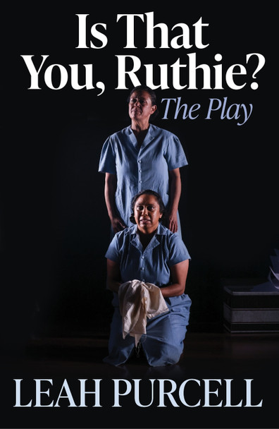 Is That You, Ruthie? The Play by Leah Purcell