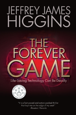 The Forever Game: Life-Saving Technology Can Be Deadly Jeffrey James Higgins 9781685133795