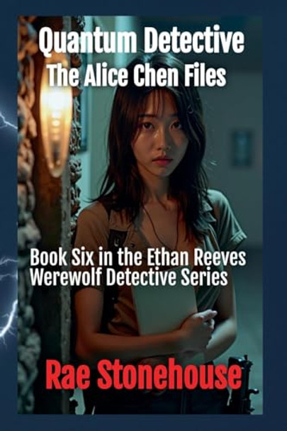 Quantum Detective: The Alice Chen Files Rae Stonehouse 9781998591473