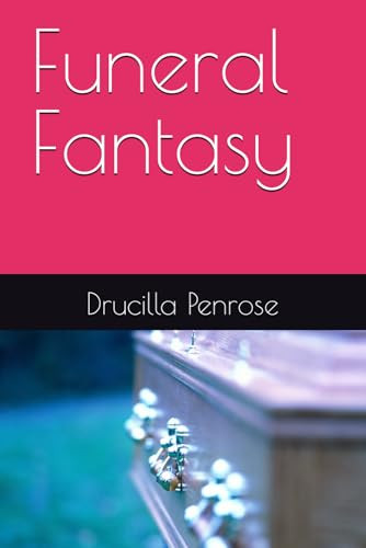 Funeral Fantasy Drucilla Penrose 9798311340496