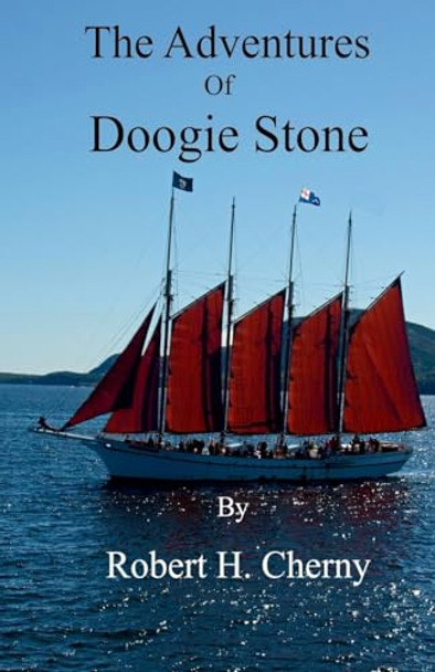 The Adventures of Doogie Stone by Robert H Cherny