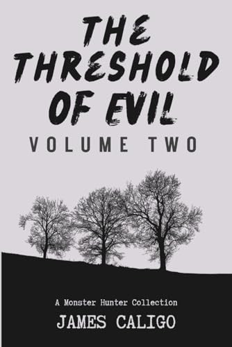 The Threshold of Evil by James Caligo