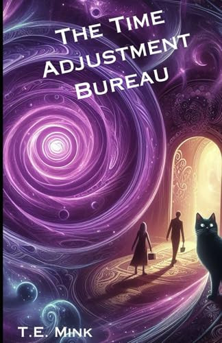 The Time Adjustment Bureau by T E Mink