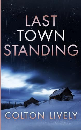 Last Town Standing by Colton Lively