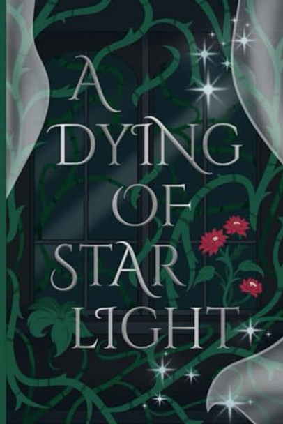 A Dying of Starlight by Alex Nonymous